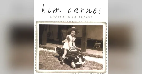 ALBUM REVIEW: Kim Carnes - Chasin' Wild Trains