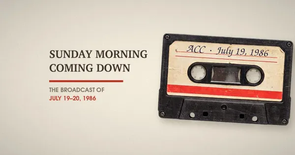 Sunday Morning Coming Down: July 19-20, 1986