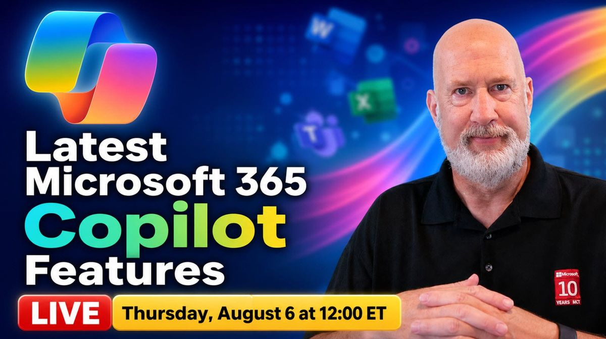 Join Me LIVE: Microsoft 365 Copilot New Features — Tuesday, August 6th at Noon ET