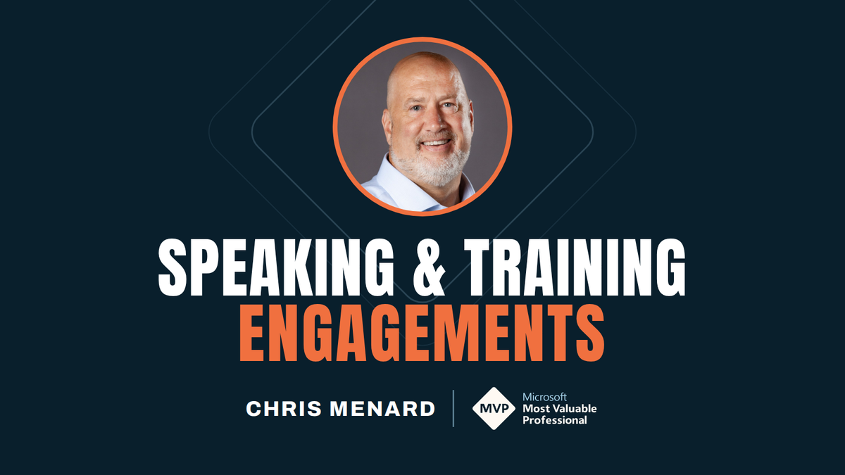 Chris Menard, Microsoft MVP, Speaking & Training Engagements