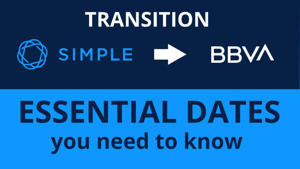 Simple Bank to BBVA USA - Essential dates you need to know