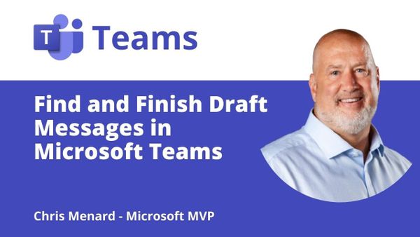 Microsoft Teams Finally Makes Draft Messages Easy to Find
