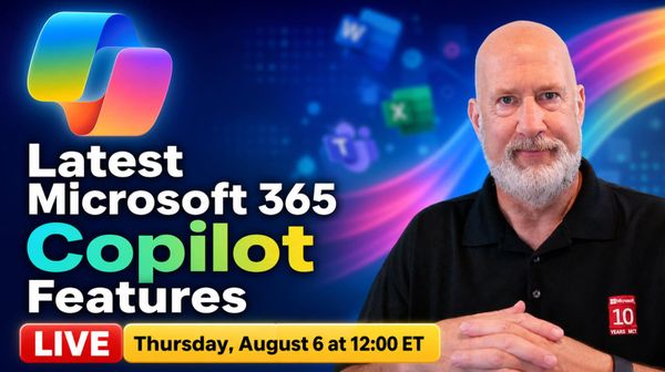 Join Me LIVE: Microsoft 365 Copilot New Features — Tuesday, August 6th at Noon ET