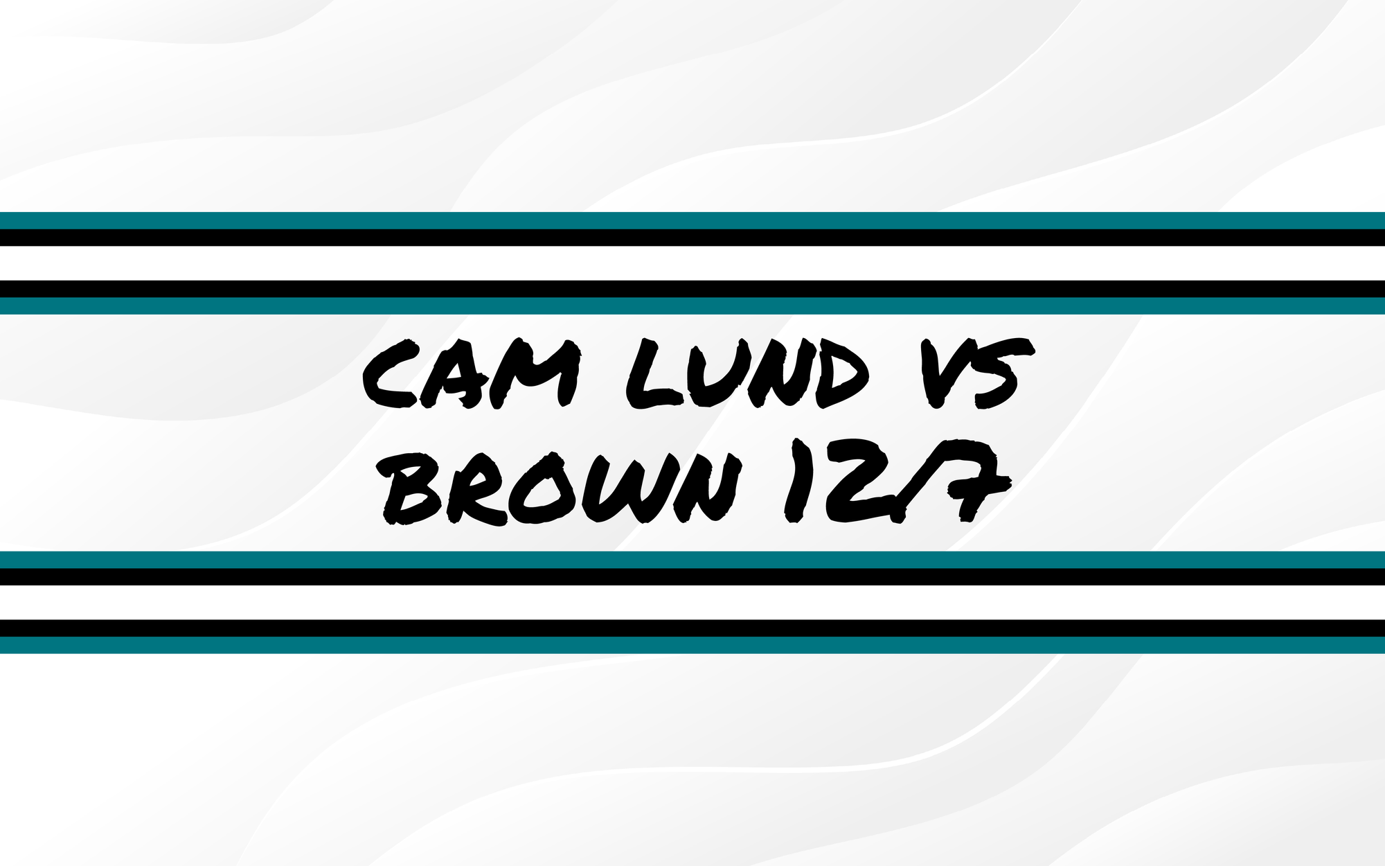 Cam Lund vs Brown 12/7/2024