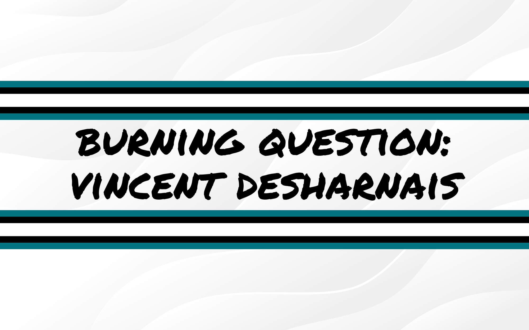 Burning Questions For the 2025-26 Season: Vincent Desharnais