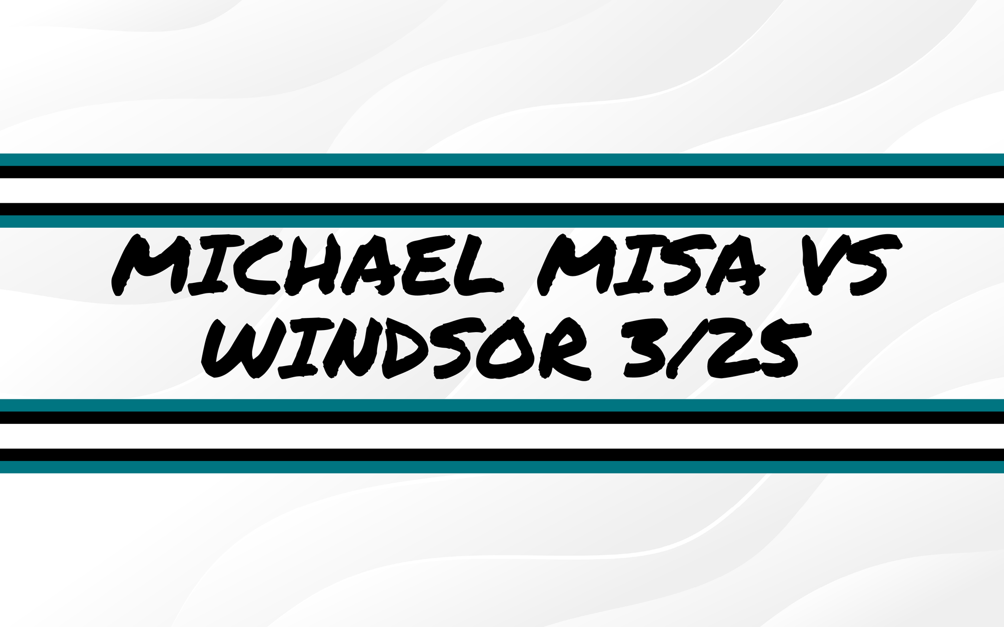 Michael Misa vs Windsor 3/15/2025