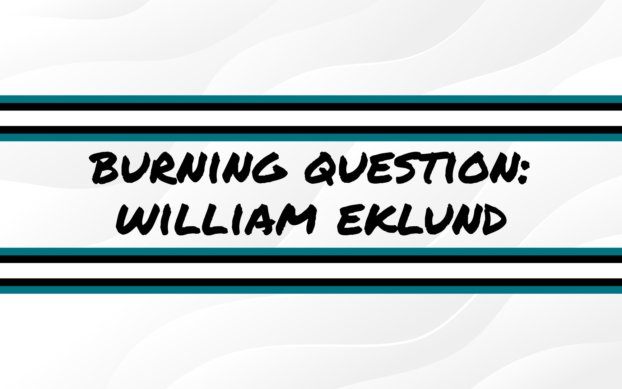 Burning Questions For the 2025-26 Season: William Eklund
