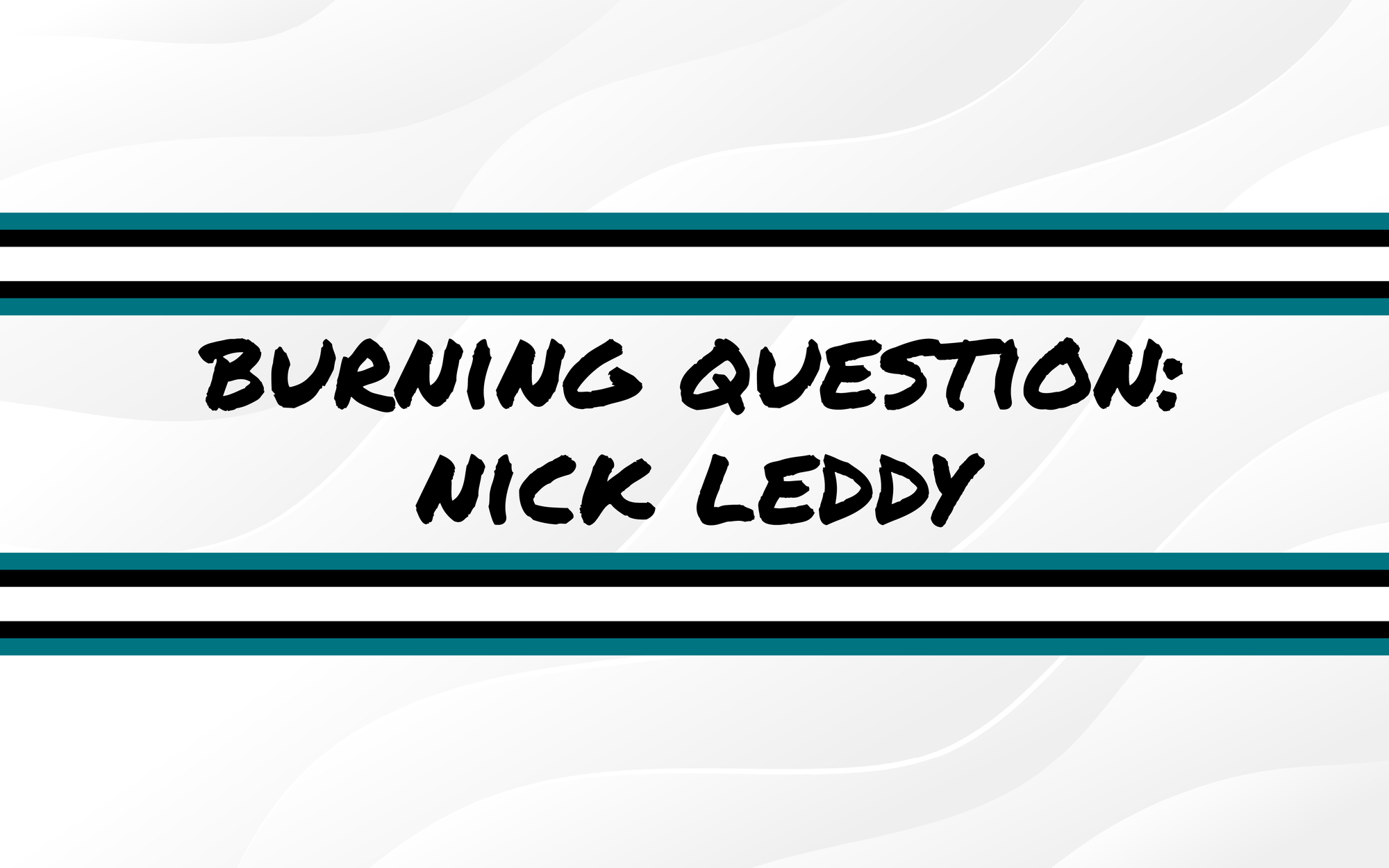 Burning Questions For the 2025-26 Season: Nick Leddy