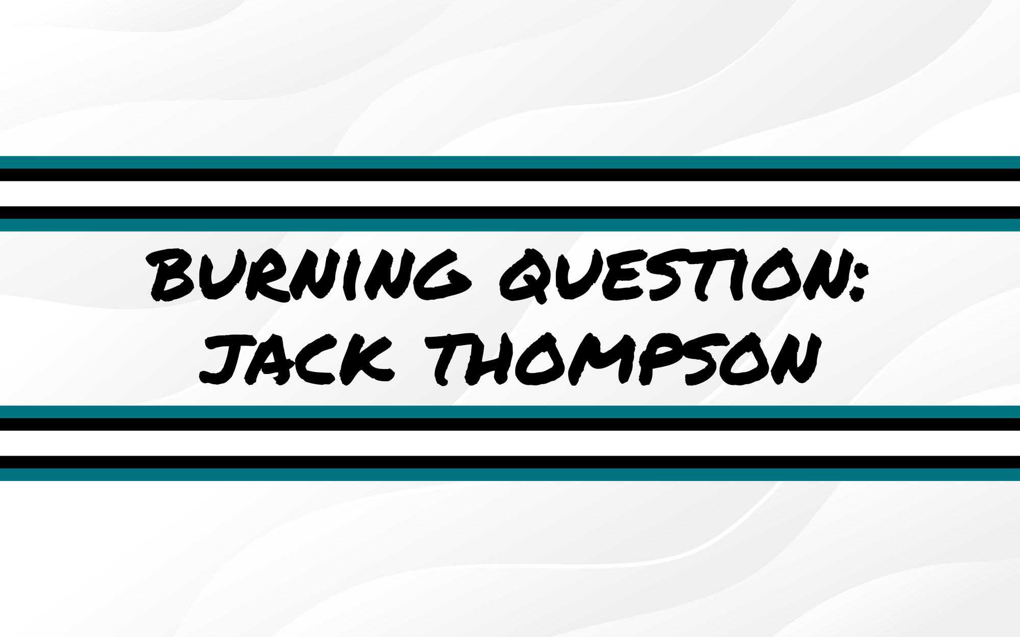Burning Questions For the 2025-26 Season: Jack Thompson
