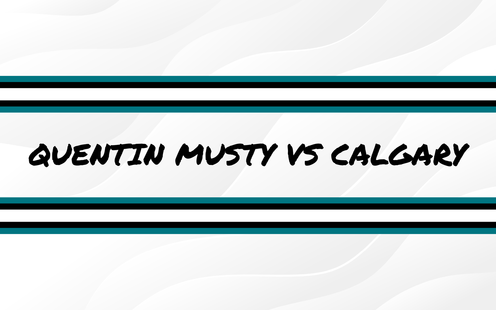 Quentin Musty vs Calgary 11/6
