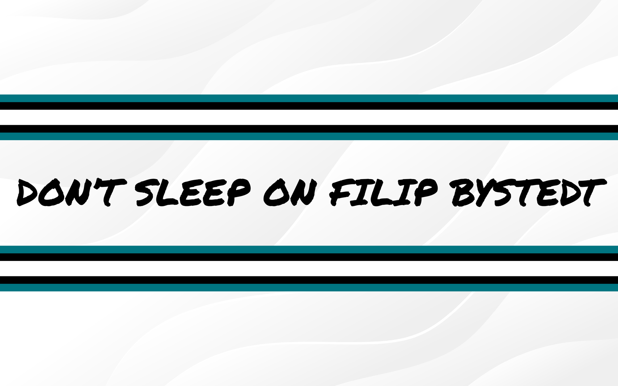 Don't Sleep On Filip Bystedt