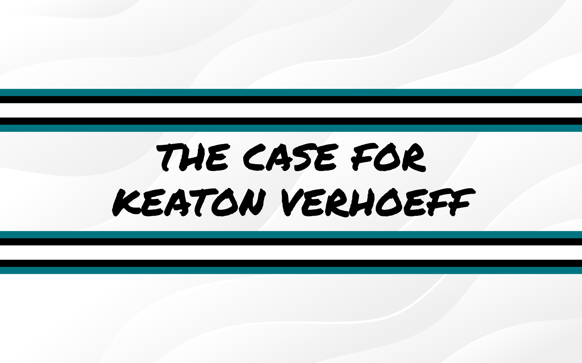 The Case For Keaton Verhoeff
