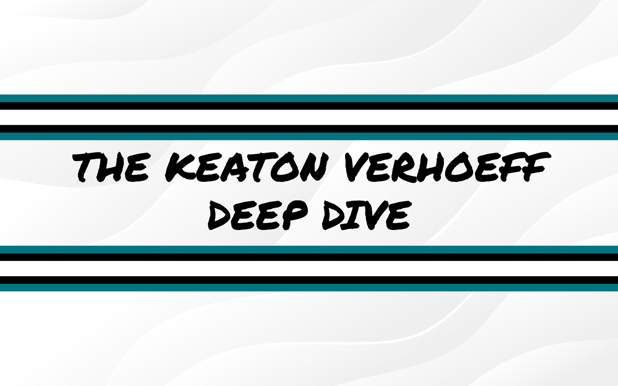 The Keaton Verhoeff Deep Dive
