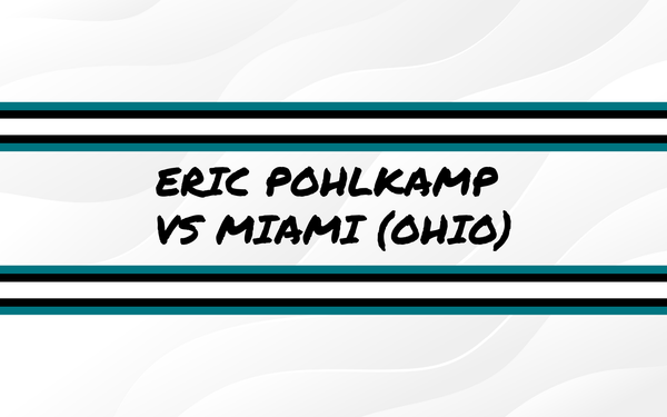 Eric Pohlkamp vs Miami (Ohio) 3/7/2026