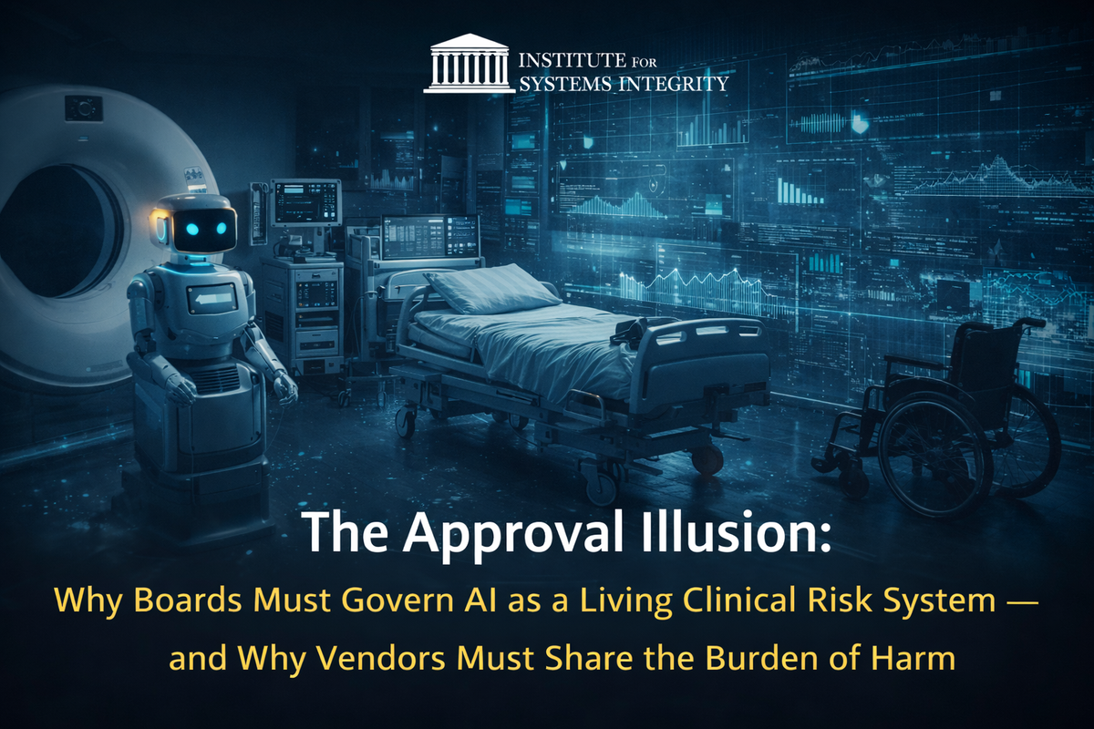The Approval Illusion: Why Boards Must Govern AI as a Living Clinical Risk System — and Why Vendors Must Share the Burden of Harm