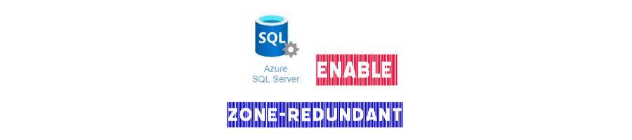 How enable zone-redundant for Azure SQL?