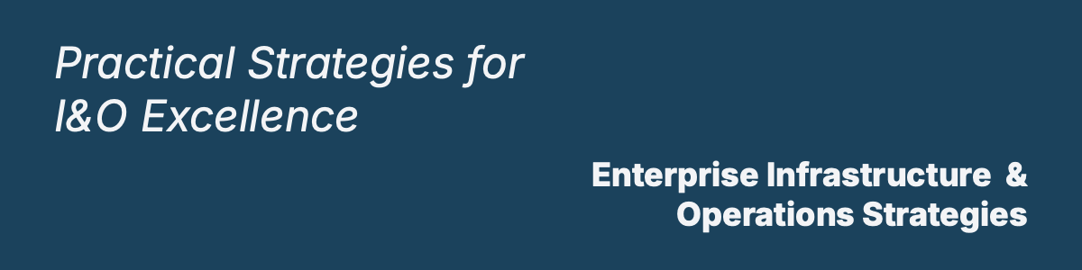 Enterprise I&O Strategies