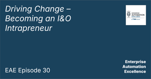 EAE Episode 30: Driving Change – becoming an I&O intrapreneur
