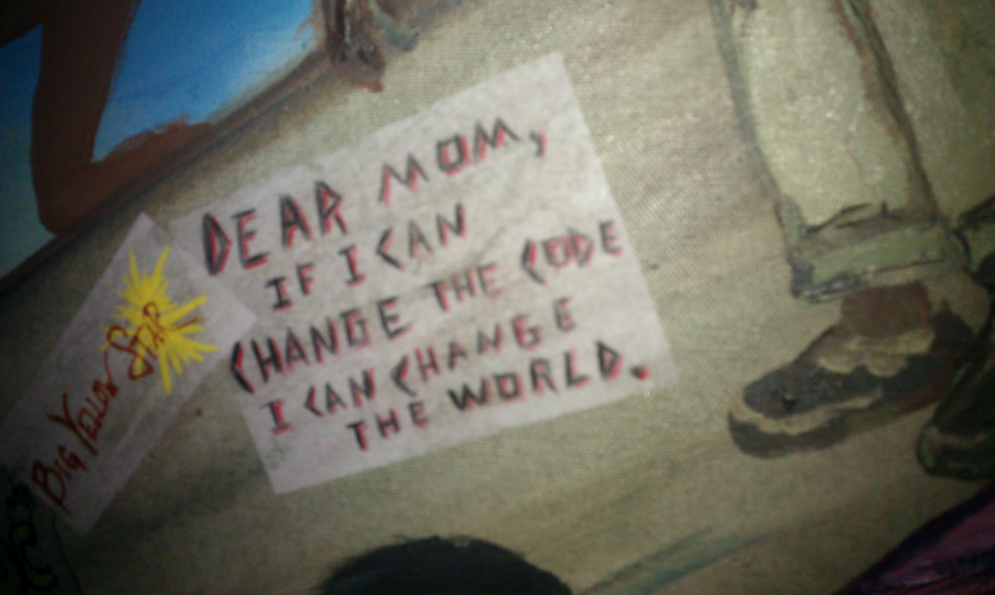 dear mom, if i can change the code, I can change the world.