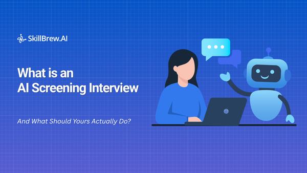 What is an AI Screening Interview And What Should Yours Actually Do?