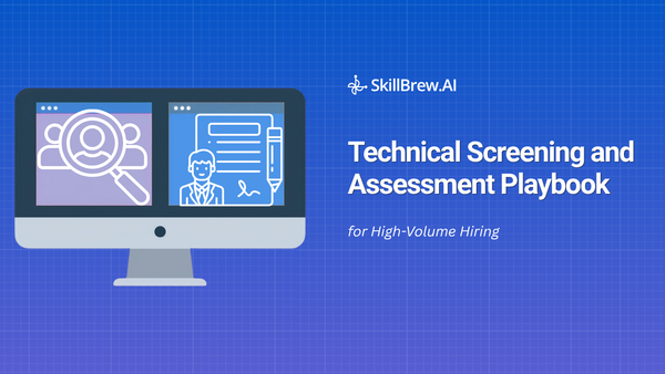 The Technical Screening and Assessment Playbook for High-Volume Hiring