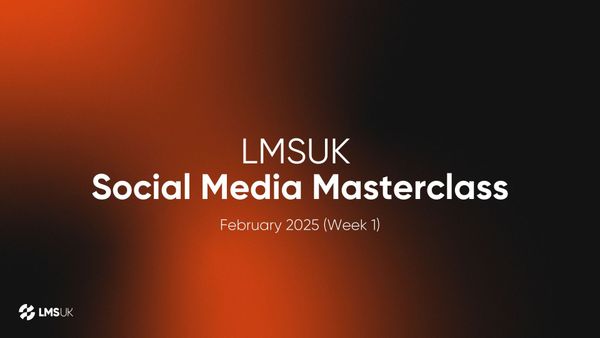 LMSUK Social Media Masterclass (February 2025 Week 1)