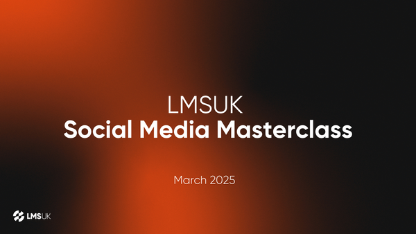 LMSUK Social Media Masterclass: March Edition 🚀