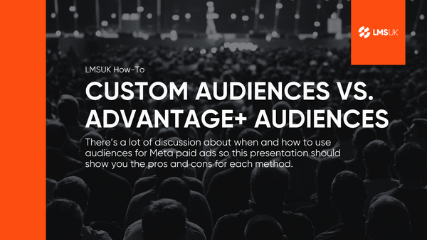 LMSUK Ads How-To: Custom vs. Auto Audiences