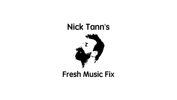 Nick Tann’s Fresh Music Fix (Podcast)