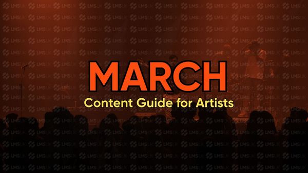 The MARCH Content Guide for Artists by LMSUK