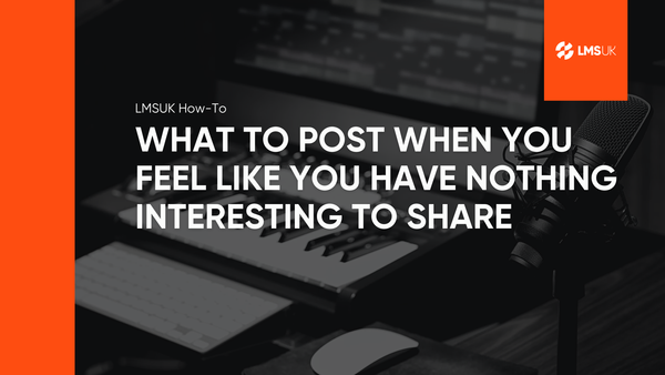What to Post When You Feel Like You Have Nothing Interesting to Share