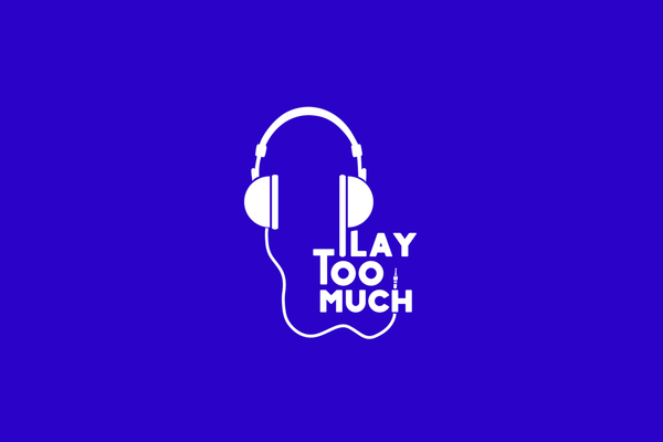 Play Too Much Podcast