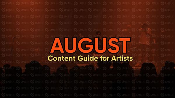The AUGUST Content Guide for Artists by LMSUK