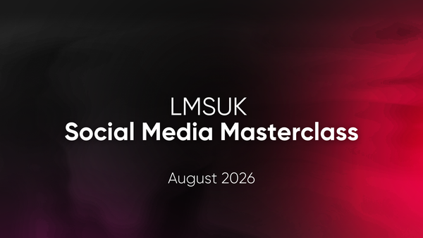 🚀 LMSUK Social Media Masterclass: August 2026 Edition