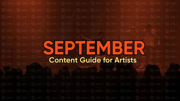 The SEPTEMBER Content Guide for Artists by LMSUK