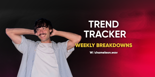 🎬 Trend Tracker: Weekly Breakdowns w/ chameleon.wav