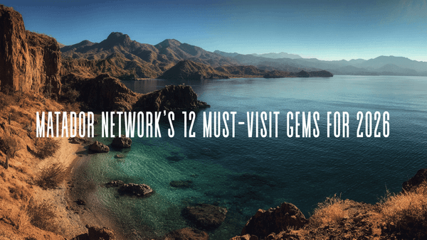 Matador Network's 2025 Travel Awards Spotlight 12 Must-Visit Gems.