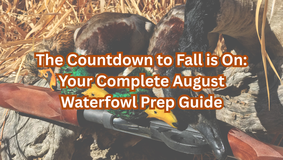 fall waterfowl prep  waterfowl hunting tips August  duck hunting gear checklist 