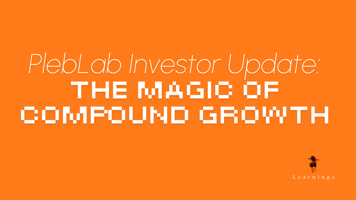 PlebLab Investor Update: The Magic of Compound Growth