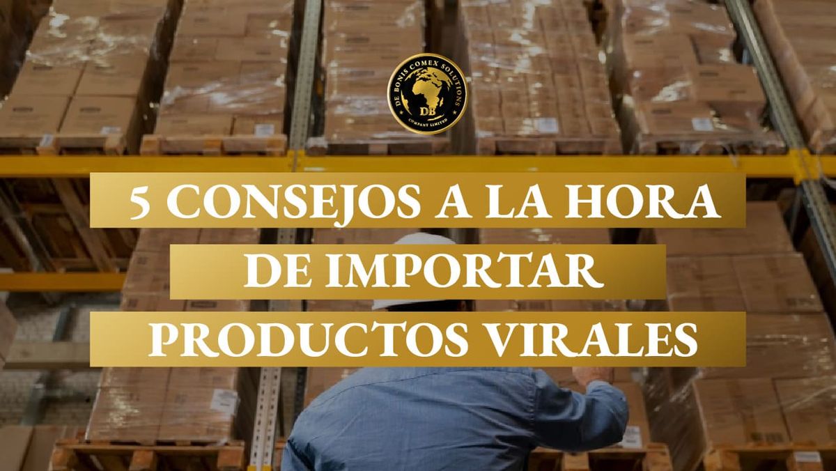5 consejos a la hora de importar productos virales