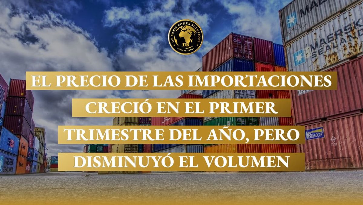 Contenedores y operación de comercio exterior vinculados al aumento de precios de importaciones y la caída en cantidades importadas durante el primer trimestre.