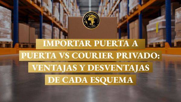 Importar puerta a puerta vs courier privado: ventajas y desventajas