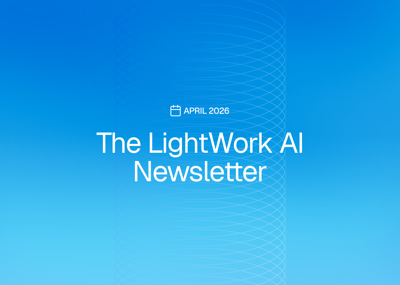 The LightWork AI Newsletter April 2026 feature image