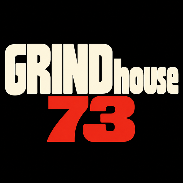 GRINDHOUSE 73