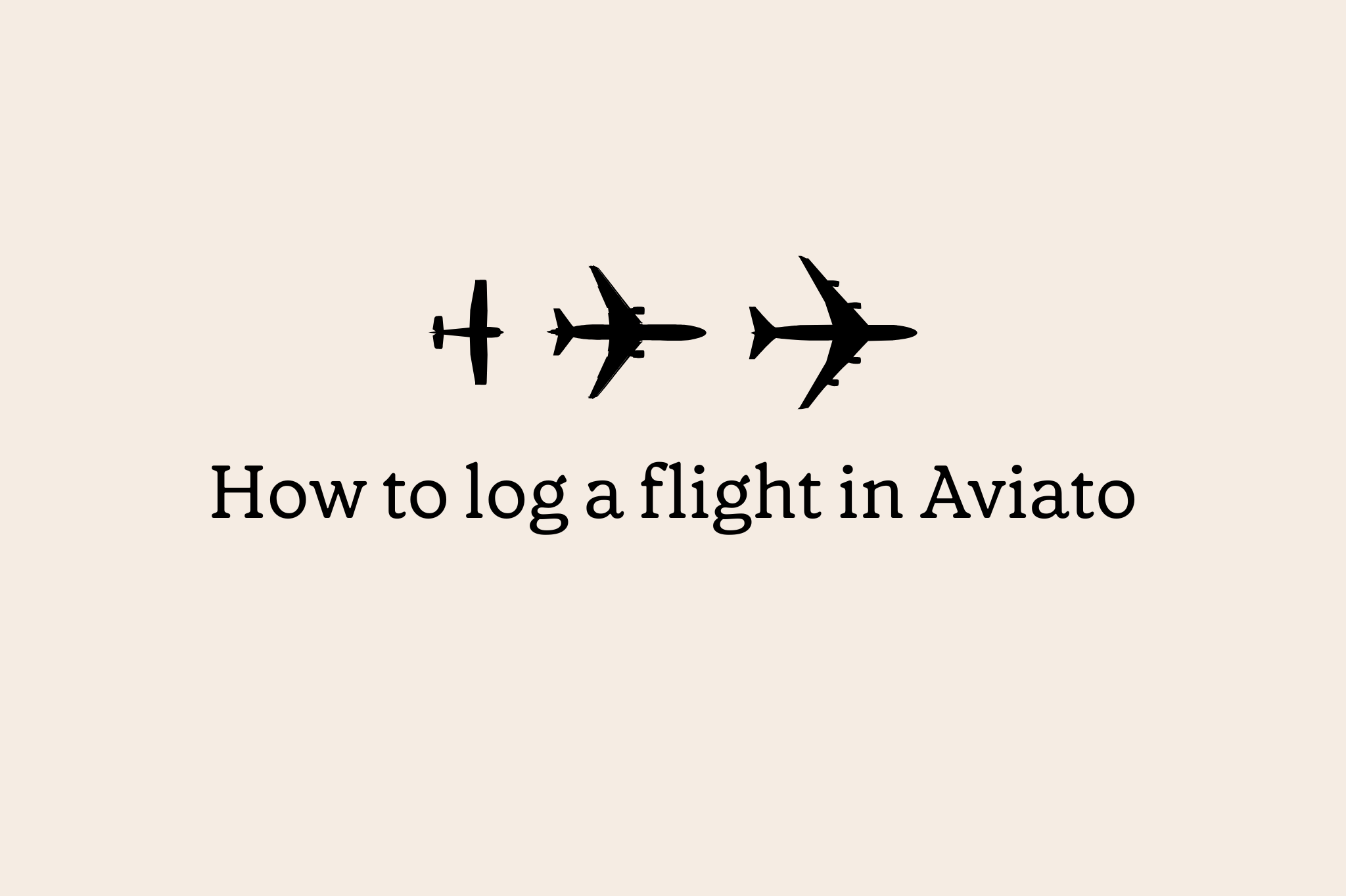 How to Log a Flight in Aviato