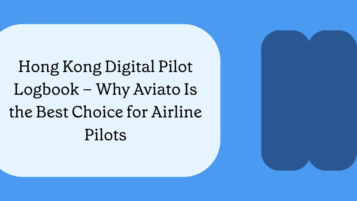 Hong Kong Digital Pilot Logbook: Why Aviato Is the Best Choice for Airline Pilots