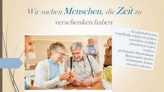 Wir suchen Menschen, die Zeit zu verschenken haben