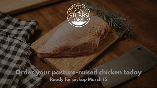 Why Pasture-Raised Chicken from Stubbs Farm Is Worth It