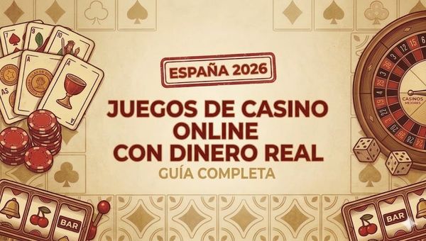 Juegos de Casino Online con Dinero Real en España 2026