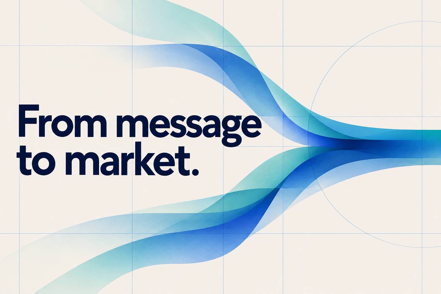 From message to market. Teal and blue ribbons converge into one direction.
